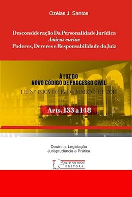 Desconsideração Da Personalidade Jurídica, Amicus curiae Poderes, Deveres e Responsabilidade do Juiz: Arts. 133 a 148 NCPC